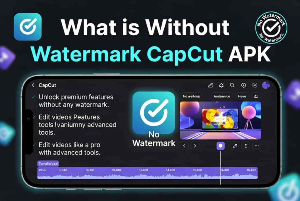 What is Without Watermark CapCut APK (1)